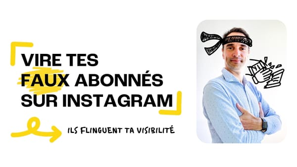 Élimine tes Faux Abonnés sur Instagram - Comment ils sabotent ta Visibilité et augmentent la Portée de tes Posts !