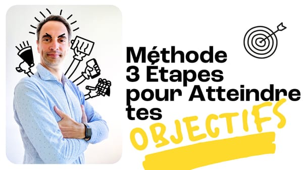 3 étapes pour atteindre tes objectifs {MÉTHODE}