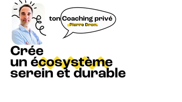 💌 Ton Coaching Privé : Crée un écosystème entrepreneurial serein et durable