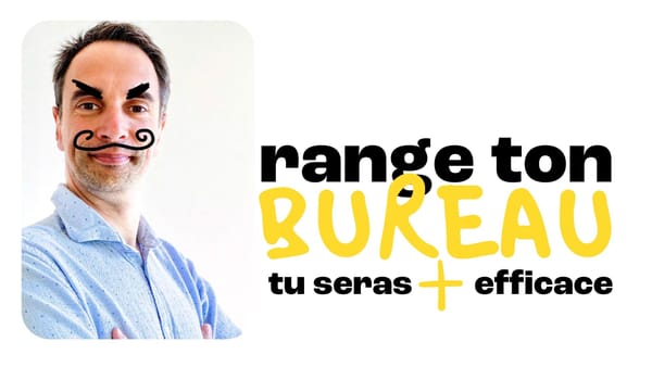 Pourquoi ranger son bureau t'aide à gagner en efficacité, en focus et en productivité